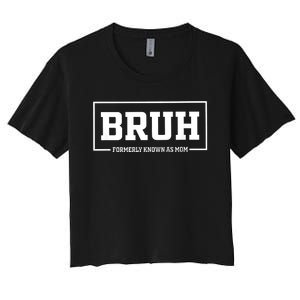 Bruh Formerly Known As Mom Funny Mom Bruh Women's Crop Top Tee