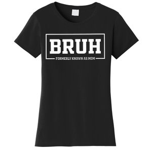 Bruh Formerly Known As Mom Funny Mom Bruh Women's T-Shirt