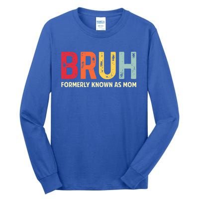 Bruh Formerly Known As Mom MotherS Day Tall Long Sleeve T-Shirt