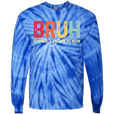 Bruh Formerly Known As Mom MotherS Day Tie-Dye Long Sleeve Shirt