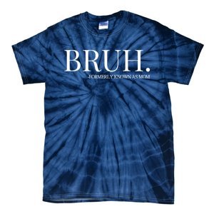 Bruh Formerly Known As Mom Trending Tie-Dye T-Shirt