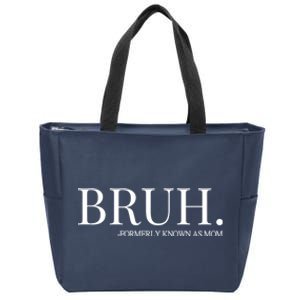 Bruh Formerly Known As Mom Trending Zip Tote Bag