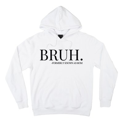 Bruh Formerly Known As Mom Trending Hoodie