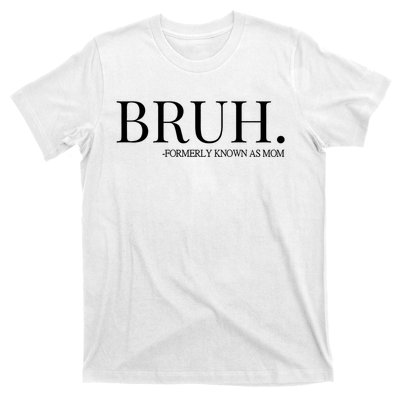 Bruh Formerly Known As Mom Trending T-Shirt