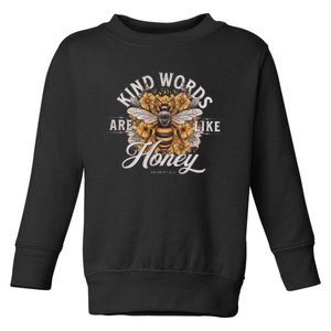 Bee Flowers Kind Words Are Like Honey Toddler Sweatshirt