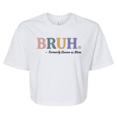 Bruh Formerly Known As Mom Sweatshirt Bella+Canvas Jersey Crop Tee