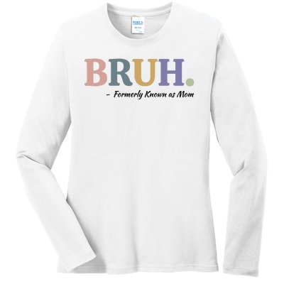 Bruh Formerly Known As Mom Sweatshirt Ladies Long Sleeve Shirt