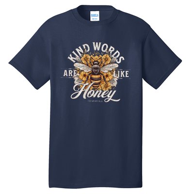 Bee Flowers Kind Words Are Like Honey Tall T-Shirt