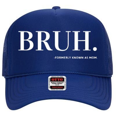 Bruh Formerly Known As Mom High Crown Mesh Back Trucker Hat