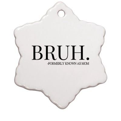 Bruh Formerly Known As Mom Trending Ceramic Star Ornament