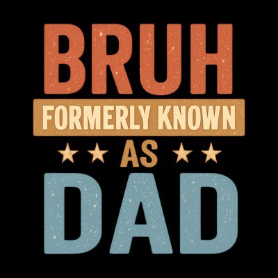 Bruh Formerly Known as Dad T-Shirt