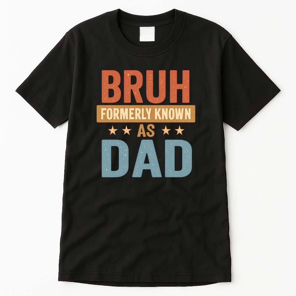 Bruh Formerly Known as Dad Tall T-Shirt
