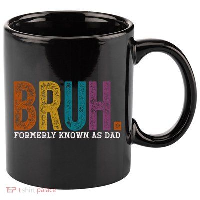 Bruh Formerly Known As Dad Father's Day 11oz C Handle Ceramic Mug