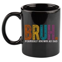 Bruh Formerly Known As Dad Father's Day 11oz C Handle Ceramic Mug