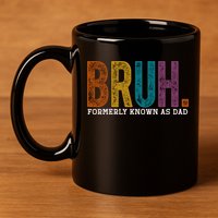 Bruh Formerly Known As Dad Father's Day 11oz C Handle Ceramic Mug