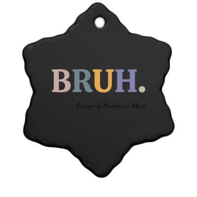 Bruh Formerly Known As Mom Bruh Mom Mom Life Funny Mom Mommy Bruh Ceramic Star Ornament