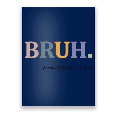 Bruh Formerly Known As Mom Bruh Mom Mom Life Funny Mom Mommy Bruh Poster