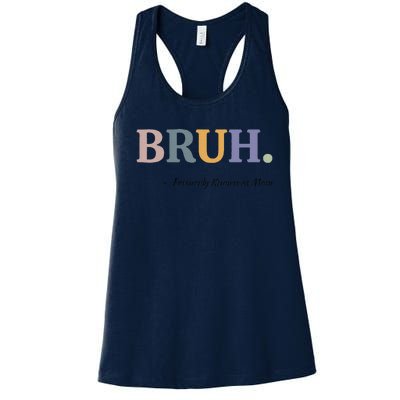 Bruh Formerly Known As Mom Bruh Mom Mom Life Funny Mom Mommy Bruh Women's Racerback Tank