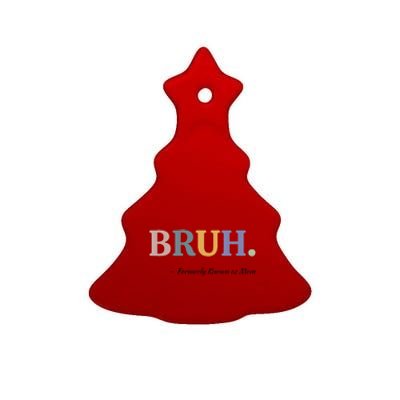 Bruh Formerly Known As Mom Bruh Mom Mom Life Funny Mom Mommy Bruh Ceramic Tree Ornament