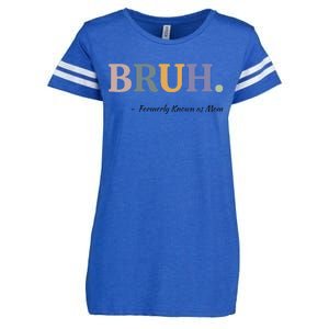 Bruh Formerly Known As Mom Bruh Mom Mom Life Funny Mom Mommy Bruh Enza Ladies Jersey Football T-Shirt