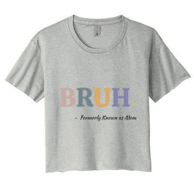 Bruh Formerly Known As Mom Bruh Mom Mom Life Funny Mom Mommy Bruh Women's Crop Top Tee