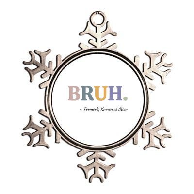 Bruh Formerly Known As Mom Bruh Mom Mom Life Funny Mom Mommy Bruh Metallic Star Ornament