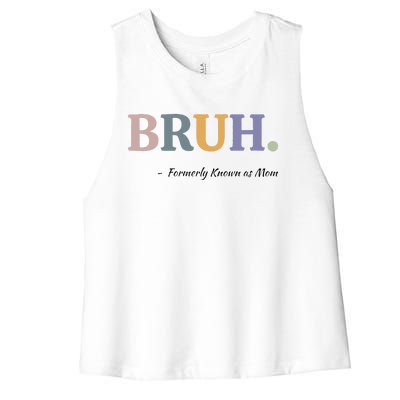 Bruh Formerly Known As Mom Bruh Mom Mom Life Funny Mom Mommy Bruh Women's Racerback Cropped Tank