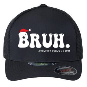 Bruh Formerly Known As Mom Funny Flexfit Unipanel Trucker Cap