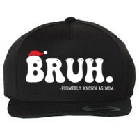 Bruh Formerly Known As Mom Funny Wool Snapback Cap