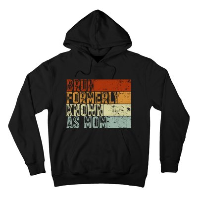 Bruh Formerly Known As Mom Funny Hoodie