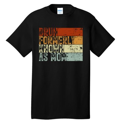 Bruh Formerly Known As Mom Funny Tall T-Shirt