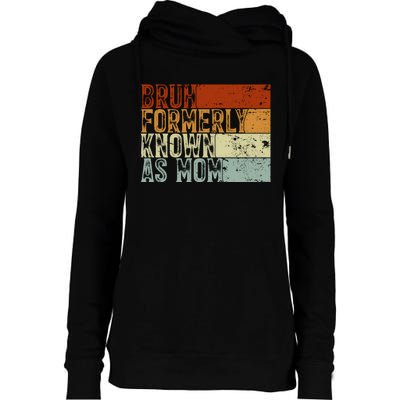 Bruh Formerly Known As Mom Funny Womens Funnel Neck Pullover Hood