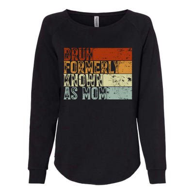 Bruh Formerly Known As Mom Funny Womens California Wash Sweatshirt