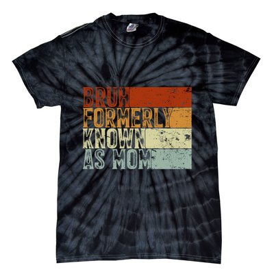 Bruh Formerly Known As Mom Funny Tie-Dye T-Shirt