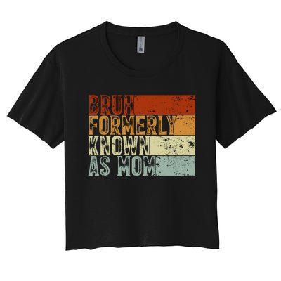 Bruh Formerly Known As Mom Funny Women's Crop Top Tee