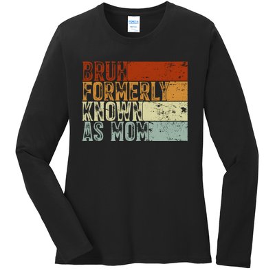 Bruh Formerly Known As Mom Funny Ladies Long Sleeve Shirt