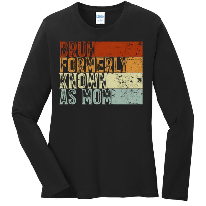 Bruh Formerly Known As Mom Funny Ladies Long Sleeve Shirt