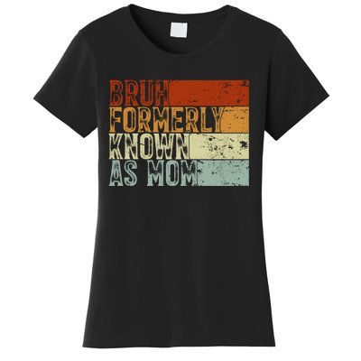 Bruh Formerly Known As Mom Funny Women's T-Shirt