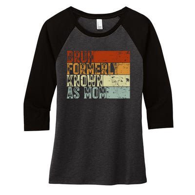 Bruh Formerly Known As Mom Funny Women's Tri-Blend 3/4-Sleeve Raglan Shirt