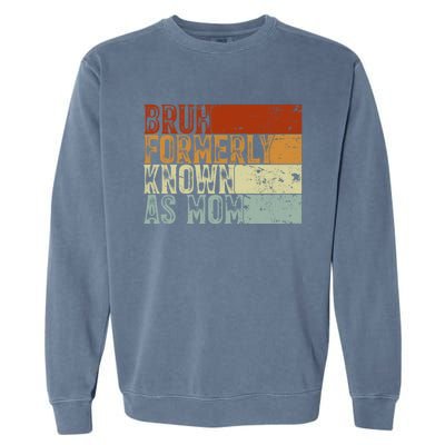 Bruh Formerly Known As Mom Funny Garment-Dyed Sweatshirt