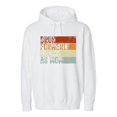 Bruh Formerly Known As Mom Funny Garment-Dyed Fleece Hoodie