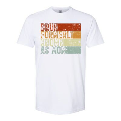 Bruh Formerly Known As Mom Funny Softstyle CVC T-Shirt