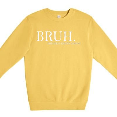 Bruh Formerly Known As Mom Premium Crewneck Sweatshirt