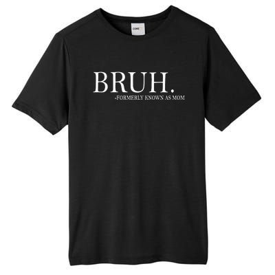 Bruh Formerly Known As Mom Tall Fusion ChromaSoft Performance T-Shirt