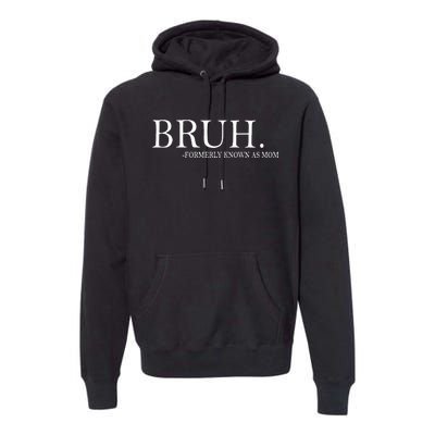 Bruh Formerly Known As Mom Premium Hoodie