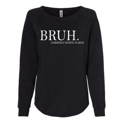 Bruh Formerly Known As Mom Womens California Wash Sweatshirt