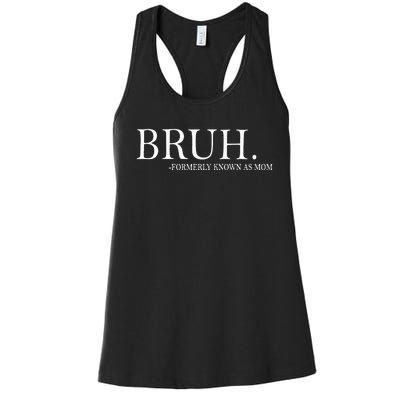 Bruh Formerly Known As Mom Women's Racerback Tank