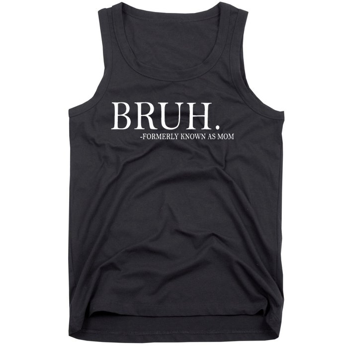 Bruh Formerly Known As Mom Tank Top