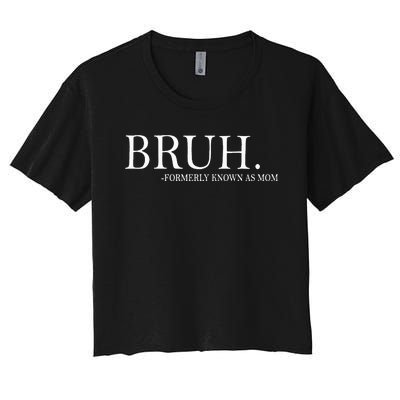 Bruh Formerly Known As Mom Women's Crop Top Tee