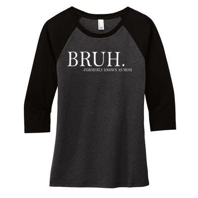 Bruh Formerly Known As Mom Women's Tri-Blend 3/4-Sleeve Raglan Shirt